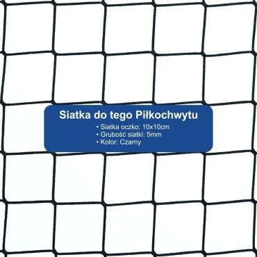 Piłkochwyt 4m wysokości   Siatka oczko 10x10cm   Grubość siatki 5mm