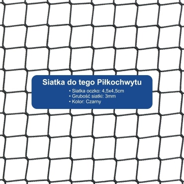 Piłkochwyt 4m wysokości   Siatka oczko 4,5x4,5cm   Grubość siatki 3mm