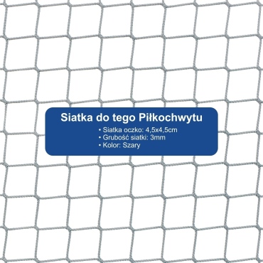 Piłkochwyt 4m wysokości   Siatka oczko 4,5x4,5cm   Grubość siatki 3mm