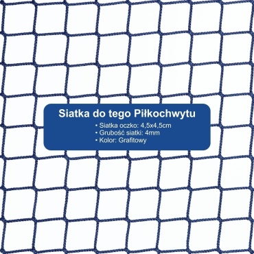 Piłkochwyt 5m wysokości   Siatka oczko 4,5x4,5cm   Grubość siatki 4mm