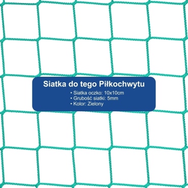 Piłkochwyt 5m wysokości   Siatka oczko 10x10cm   Grubość siatki 5mm