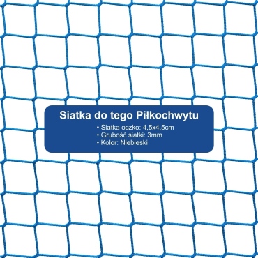 Piłkochwyt 5m wysokości   Siatka oczko 4,5x4,5cm   Grubość siatki 3mm