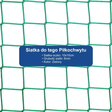 Piłkochwyt 6m wysokości   Siatka oczko 10x10cm   Grubość siatki 6mm